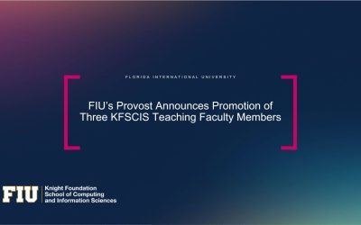 FIU’s Provost Announces Promotion of Three KFSCIS Teaching Faculty Members